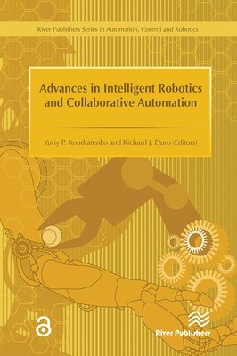 Richard Duro, Yuriy Kondratenko - Advances in Intelligent Robotics and Collaborative Automation, Häftad