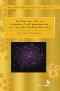 bokomslag Algorithms and Applications for Academic Search, Recommendation and Quantitative Association Rule Mining