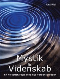 bokomslag Mystik & Videnskab : En filosofisk rejse mod nye verdensbilleder