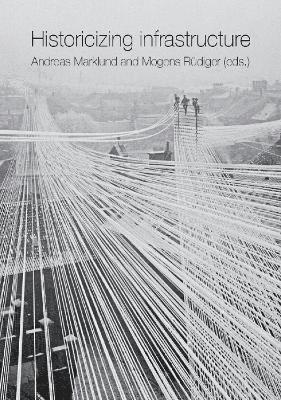 bokomslag Historicizing Infrastructure