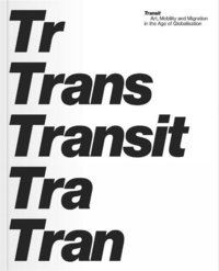 bokomslag Transit Art, Mobility and Migration in the Age of Globalisation