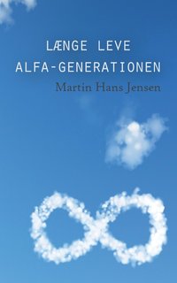 bokomslag Længe leve alfa-generationen