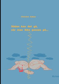 bokomslag Sådan kan det gå, når man ikke passes på...
