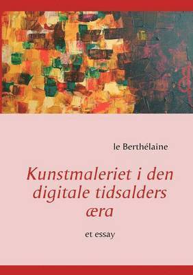 bokomslag Kunstmaleriet i den digitale tidsalders æra