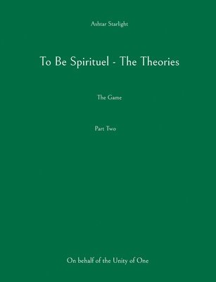Ashtar Starlight - To Be Spirituel - The Theories, Häftad