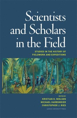 Kristian Hvidtfelt Nielsen, Michael Harbsmeier, Christopher J Ries - Scientists & Scholars in the Field, Inbunden