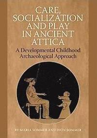 bokomslag Care, Socialization & Play in Ancient Attica