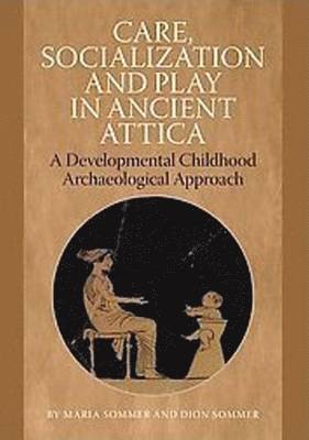 Care, Socialization & Play in Ancient Attica 1
