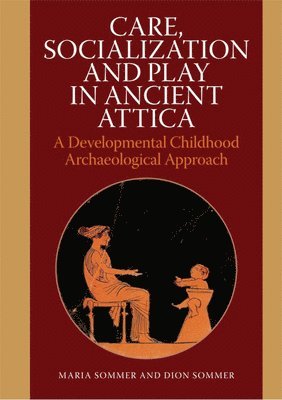 Care, Socialization & Play in Ancient Attica 1