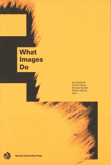 Jan Bäcklund, Henrik Oxvig, Michael Renner, Martin Søberg - What Images Do, Inbunden