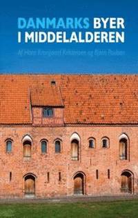 bokomslag Danmarks Byer I Middelalderen / Denmark's Cities During The Middle Ages