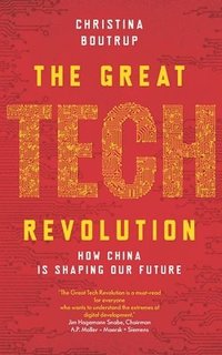 bokomslag The Great Tech Revolution: How China is Shaping Our Future