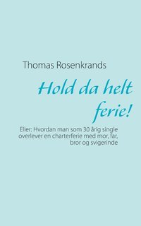 bokomslag Hold da helt ferie!