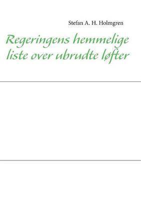 bokomslag Regeringens hemmelige liste over ubrudte løfter