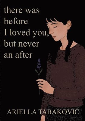 bokomslag There Was Before I Loved You, But Never an After