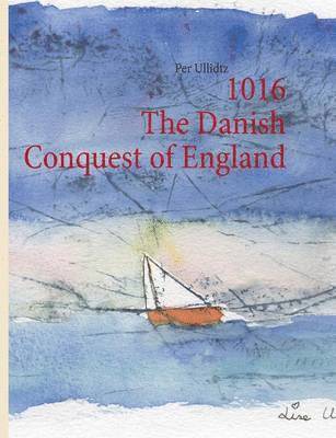 1016 The Danish Conquest of England 1