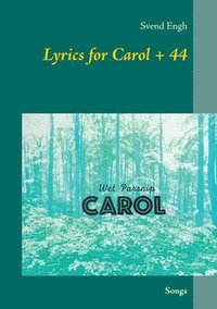 bokomslag Lyrics for Carol + 44