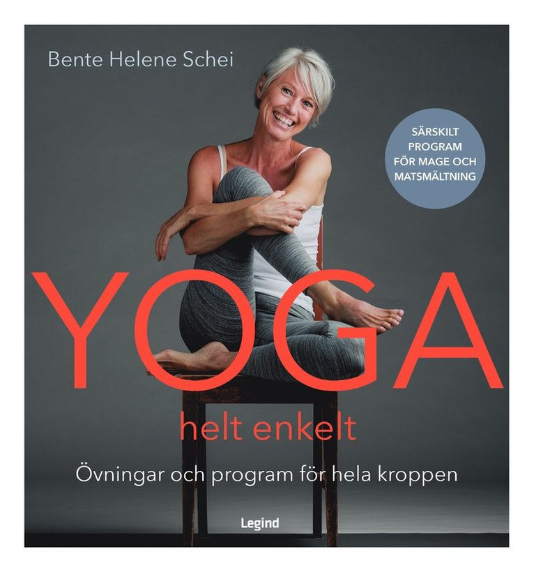 Bente Helene Schei - Yoga - helt enkelt : rörelser och program för hela kroppen, Inbunden