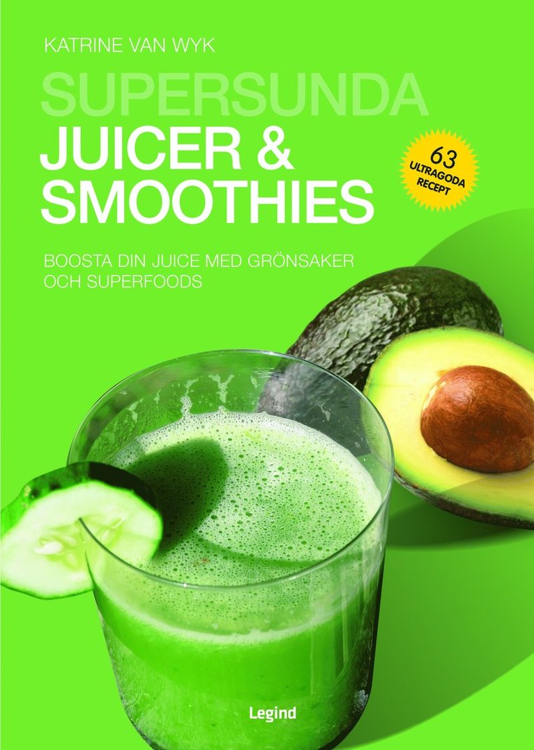 Katrine Van Wyk - Supersunda juicer & smoothies : boosta din juice med grönsaker och superfoods, Häftad