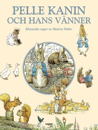 Beatrix Potter - Pelle Kanin och hans vänner, Inbunden