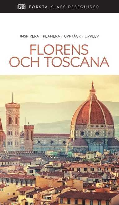 bokomslag Florens och Toscana : inspirera, planera, upptäck, upplev