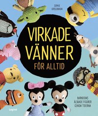 bokomslag Virkade vänner för alltid : seriefigurer, filmfavoriter och andra välkända figurer att virka
