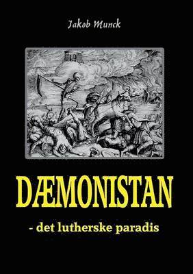 Jakob Munck - Dæmonistan - det lutherske paradis, Häftad