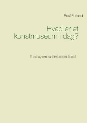 bokomslag Hvad er et kunstmuseum i dag?