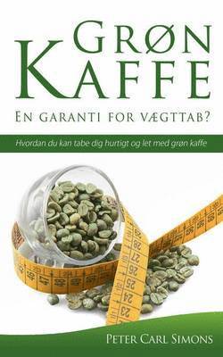 bokomslag Grøn Kaffe - En garanti for vægttab?