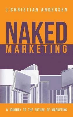 J Christian Andersen, J. Christian Andersen - Naked Marketing, Häftad