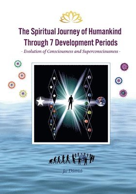 Jes Dietrich - The Spiritual Journey of Humankind Through 7 Development Periods, Häftad