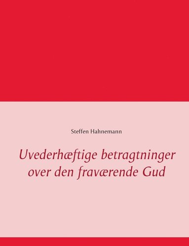 bokomslag Uvederhftige betragtninger over den fravrende Gud