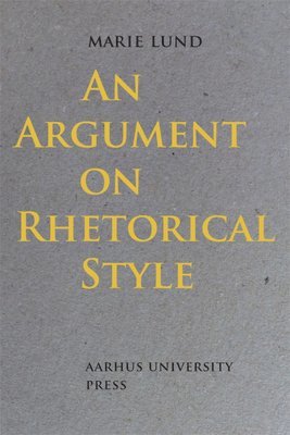 Marie Lund - Argument on Rhetorical Style, Häftad