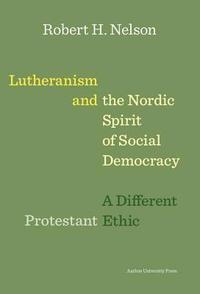 bokomslag Lutheranism and the Nordic Spirit of Social Democracy