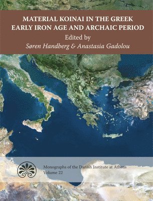 Søren Handberg, Anastasia Gadolou, Soren Handberg - Material Koinai in the Greek Early Iron Age and Archaic Period, Inbunden