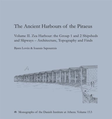 Bjørn Lovén, Ioannis Sapountzis - Ancient Harbours of the Piraeus, Inbunden