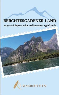 Berchtesgadener Land - en perle i Bayern midt mellem natur og historie 1