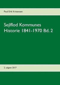 bokomslag Sejlflod Kommunes Historie 1841-1970 Bd. 2