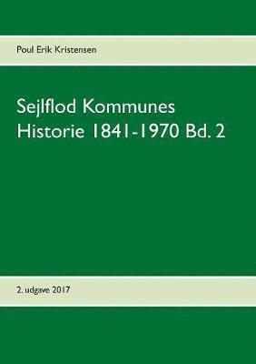 Sejlflod Kommunes Historie 1841-1970 Bd. 2 1