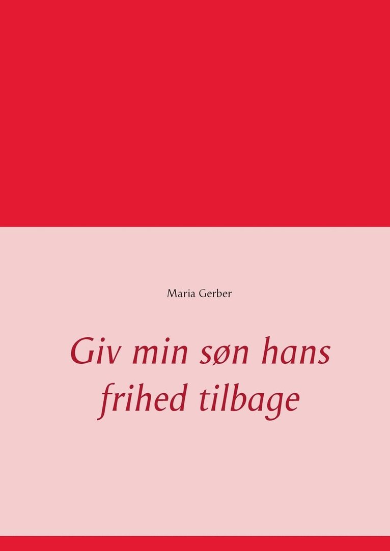 Maria Gerber - Giv min søn hans frihed tilbage, Häftad