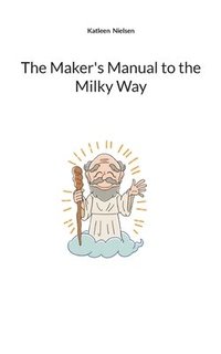bokomslag The Maker's Manual to the Milky Way