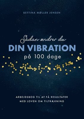 Sdan ndrer du dine vibrationer p 100 dage 1