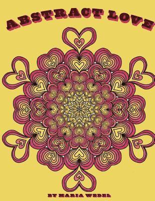 Maria Wedel, Global Doodle Gems - Abstract Love: 50 Abstract Mandala type Heart Designs to color !, Häftad
