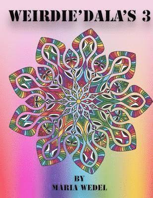 Global Doodle Gems, Maria Wedel - Weirdie'Dala's 3: Dive into the Weirdie World of fun whimsical and whacky coloring !, Häftad
