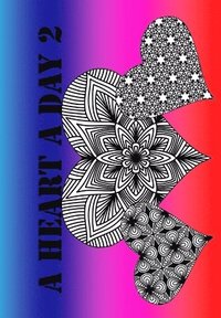 bokomslag A Heart A Day 2: Easy and fun daily coloring !