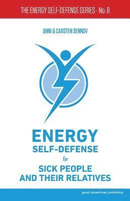 Anni Sennov, Carsten Sennov - Energy Self-Defense for Sick People and Their Relatives, Häftad