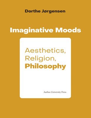 Imaginative Moods: Aesthetics, Religion, Philosophy 1