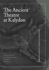 bokomslag The Ancient Theatre at Kalydon (Monographs Athen)
