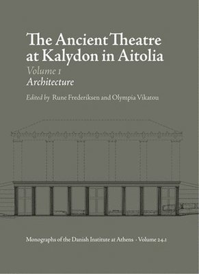 bokomslag Ancient Theatre at Kalydon (Monographs Athen)