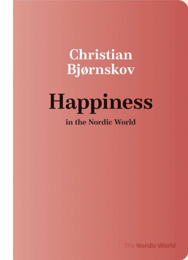 Christian Bjørnskov - Happiness in the Nordic World, Häftad
